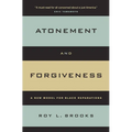 Atonement and Forgiveness: A New Model for Black Reparations - Paperback