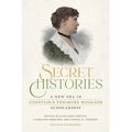 Secret Histories: A New Era in Constance Fenimore Woolson Scholarship - Paperback