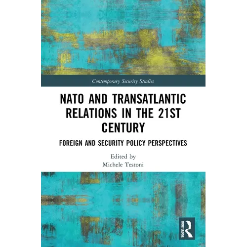 NATO and Transatlantic Relations in the 21st Century: Foreign and Security Policy Perspectives - Paperback