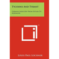 Tycoons And Tyrant: German Industry From Hitler To Adenauer - Paperback