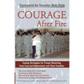 Courage After Fire: Coping Strategies for Troops Returning from Iraq and Afghanistan and Their Families - Paperback
