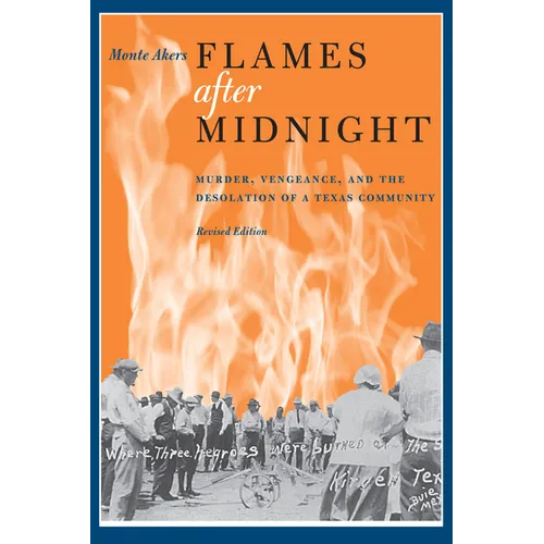 Flames After Midnight: Murder, Vengeance, and the Desolation of a Texas Community, Revised Edition - Paperback