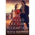 The Rugged Doctor's Redemption: A Christian Historical Romance Book - Paperback