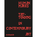 Human Marks: Tattooing in Contemporary Art - Hardcover