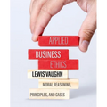 Applied Business Ethics: Moral Reasoning, Principles, and Cases - Paperback