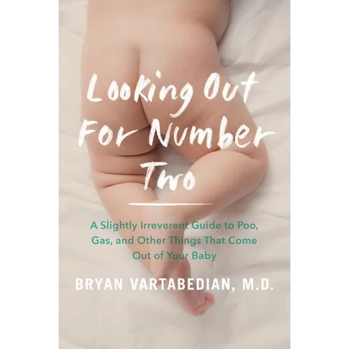 Looking Out for Number Two: A Slightly Irreverent Guide to Poo, Gas, and Other Things That Come Out of Your Baby - Paperback