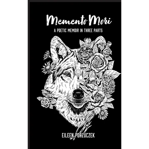 Memento Mori: A Poetic Memoir in Three Parts - Hardcover