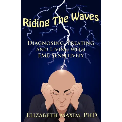 Riding the Waves: Diagnosing, Treating and Living with Emf Sensitivity - Paperback