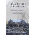 The Marble Faun of Grey Gardens: A Memoir of the Beales, the Maysles Brothers, and Jacqueline Kennedy - Paperback