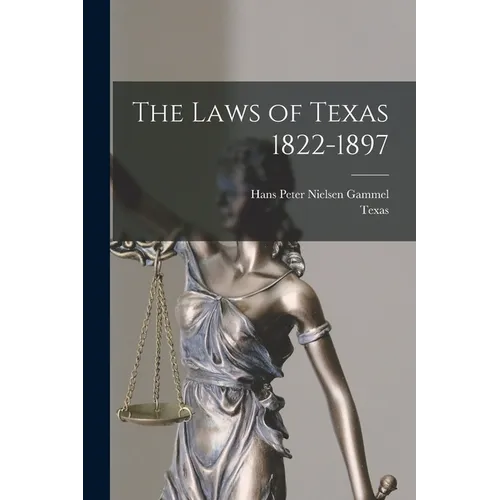 The Laws of Texas 1822-1897 - Paperback