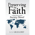 Preserving the Faith: A Faith Preservation Society Novel - Hardcover