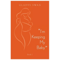 "I'm Keeping My Baby": Book 1 - Paperback