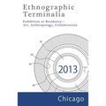 Ethnographic Terminalia, Chicago, 2013: Exhibition as Residency--Art, Anthropology, Collaboration - Paperback