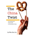 The China Twist: An entrepreneur's cautious tales on franchising in China - Paperback