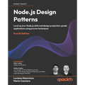Node.js Design Patterns - Fourth Edition: Level up your Node.js skills and design production-grade applications using proven techniques - Paperback