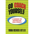 Go Coach Yourself: A Handbook for Happiness and Inner Strength - Paperback