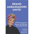 Brand Ambassadors Unite!: 19 Proven Secrets to Reinvent the Customer Experience - Paperback