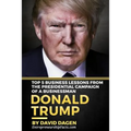 DONALD TRUMP - The Art Of Getting Attention: Top 5 Business Lessons From The Presidential Campaign Of A Businessman - Paperback