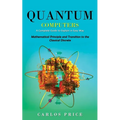 Quantum Computers: A Complete Guide to Explain in Easy Way(Mathematical Principle and Transition to the Classical Discrete) - Paperback