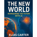 The New Word - Reimagining the Future with AI: Strategies for Entrepreneurs and Professionals in an Automated World - Paperback