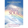 Loyalty To Your Soul: The Heart of Spiritual Psychology - Paperback
