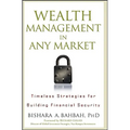 Wealth Management in Any Market: Timeless Strategies for Building Financial Security - Hardcover
