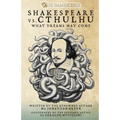 Shakespeare Vs. Cthulhu: What Dreams May Come - Paperback