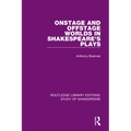 Onstage and Offstage Worlds in Shakespeare's Plays - Paperback