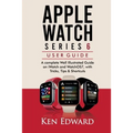 Apple Watch Series 6 User Guide: A complete Well Illustrated Guide on iWatch and WatchOS7, with Tricks, Tips & Shortcuts - Paperback