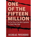 One of the Fifteen Million: The True Story of One Man's Experience in a Soviet Labor Camp - Paperback