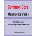 Common Core Math Practice Grade 5: Complete Content Review Plus 2 Full-length Common Core Math Tests - Paperback