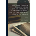 Selections From the Poems of Lionel Johnson. Including Some now Collected for the First Time. With a Prefatory Memoir - Paperback
