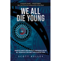 We All Die Young: Reality, consciousness and free will, presented in a story about the not so distant future - Paperback