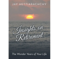 Insights on Retirement: The Wonder Years of Your Life - Paperback