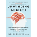 Unwinding Anxiety: New Science Shows How to Break the Cycles of Worry and Fear to Heal Your Mind - Paperback