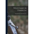 Wild Game in Zambezia - Paperback