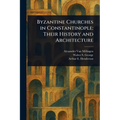 Byzantine Churches in Constantinople: Their History and Architecture - Paperback