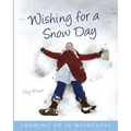 Wishing for a Snow Day: Growing Up in Minnesota - Paperback