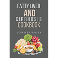 Fatty liver and Cirrhosis cookbook: Delicious Recipes for Fatty Liver and Cirrhosis Support - Paperback