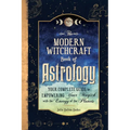 The Modern Witchcraft Book of Astrology: Your Complete Guide to Empowering Your Magick with the Energy of the Planets - Hardcover