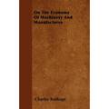 On The Economy Of Machinery And Manufactures - Paperback