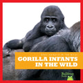 Gorilla Infants in the Wild - Library Binding