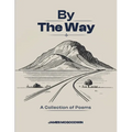 By The Way: A Collection of Poems by - Paperback