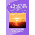 A Treasure of Great Spiritual Stories: Spirituality in Everyday Living - Paperback