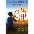 My Cup Runs Over: Family History - Paperback