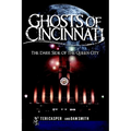 Ghosts of Cincinnati: The Dark Side of the Queen City - Paperback