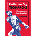 The Kansas City Monarchs: Champions of Black Baseball - Paperback