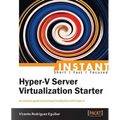 Instant Hyper-V Server Virtualization Starter - Paperback