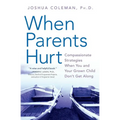 When Parents Hurt: Compassionate Strategies When You and Your Grown Child Don't Get Along - Paperback