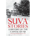 Suva Stories: A History of the Capital of Fiji - Paperback
